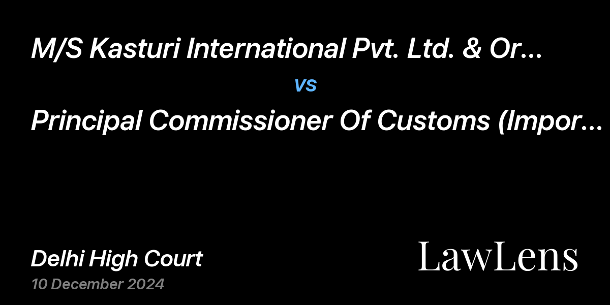 Preview image for M/S Kasturi International Pvt. Ltd. & Ors. vs. Principal Commissioner Of Customs (Import) & Anr.