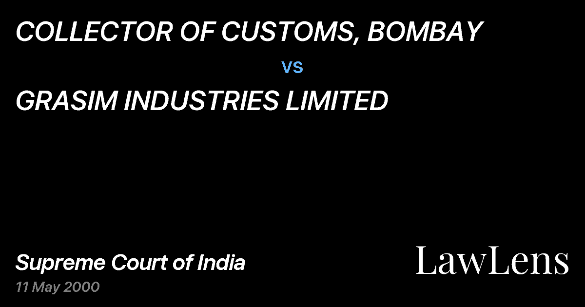 Preview image for COLLECTOR OF CUSTOMS, BOMBAY vs. GRASIM INDUSTRIES LIMITED