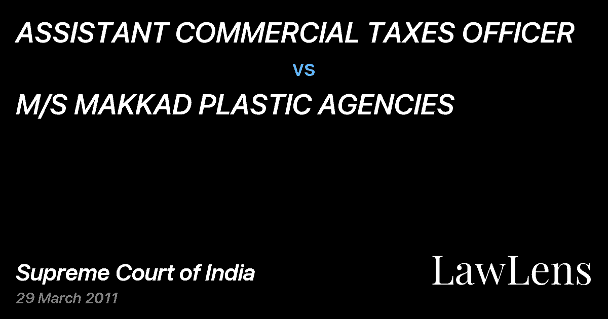 Preview image for ASSISTANT COMMERCIAL TAXES OFFICER vs. M/S MAKKAD PLASTIC AGENCIES