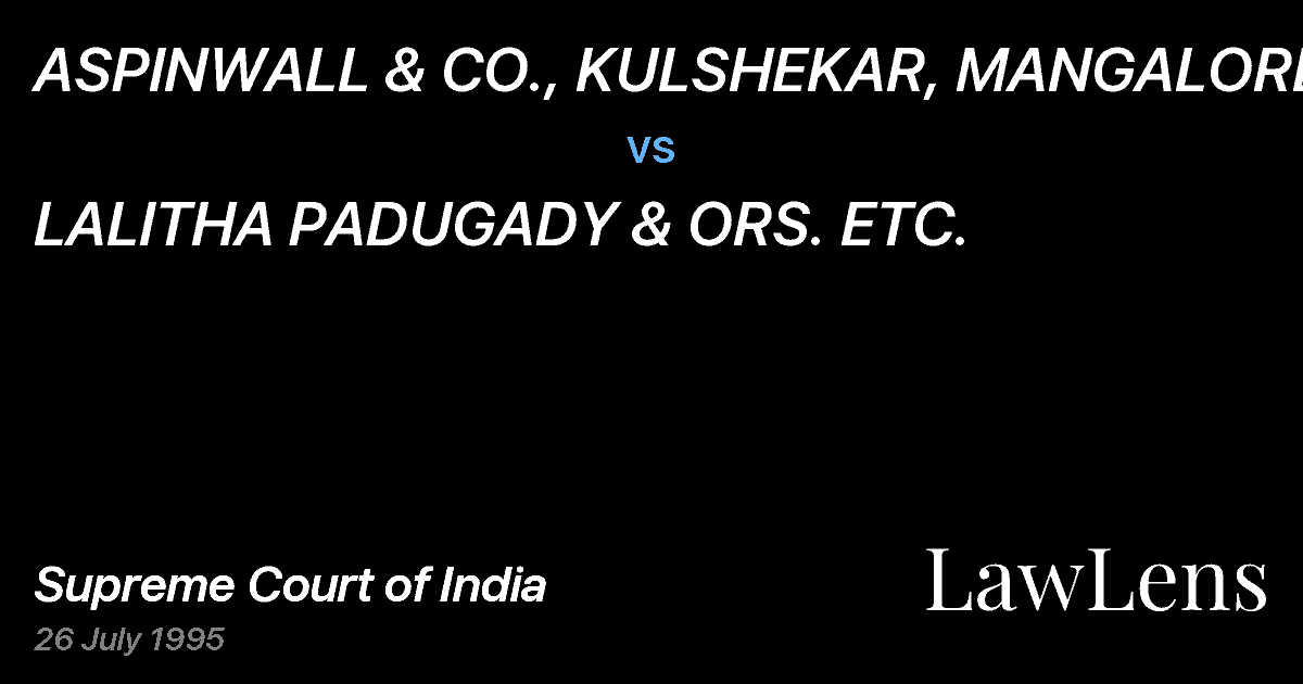 Preview image for ASPINWALL & CO., KULSHEKAR, MANGALORE vs. LALITHA PADUGADY & ORS. ETC.
