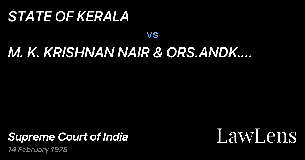 Preview image for STATE OF KERALA vs. M.   K. KRISHNAN NAIR & ORS.ANDK. SUKUMARAN NAIR & ANR.V.M.