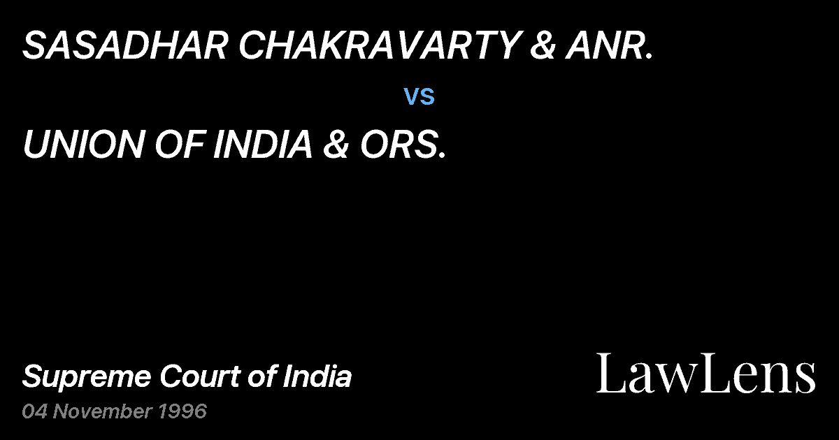 Preview image for SASADHAR CHAKRAVARTY & ANR. vs. UNION OF INDIA & ORS.