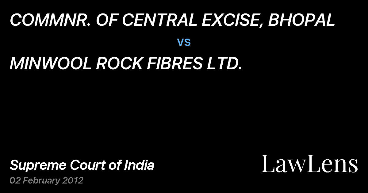 Preview image for COMMNR. OF CENTRAL EXCISE, BHOPAL vs. MINWOOL ROCK FIBRES LTD.