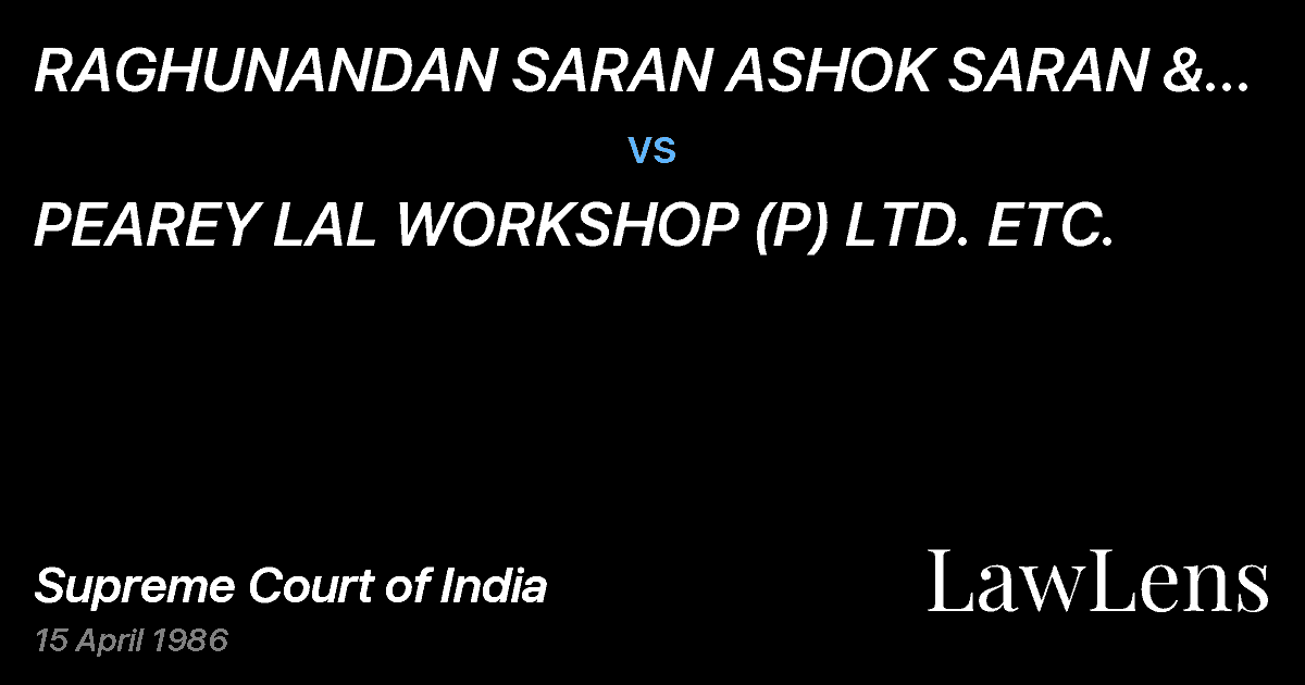 Preview image for RAGHUNANDAN SARAN ASHOK SARAN & IRS, ETC. ETC. vs. PEAREY LAL WORKSHOP (P) LTD. ETC.
