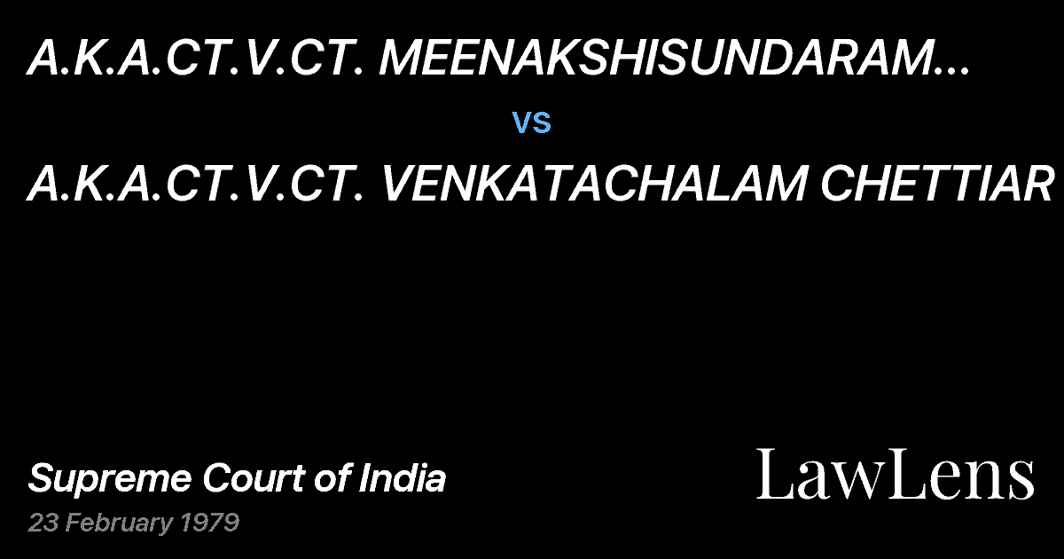 Preview image for A.K.A.CT.V.CT. MEENAKSHISUNDARAM CHETTIAR vs. A.K.A.CT.V.CT. VENKATACHALAM CHETTIAR