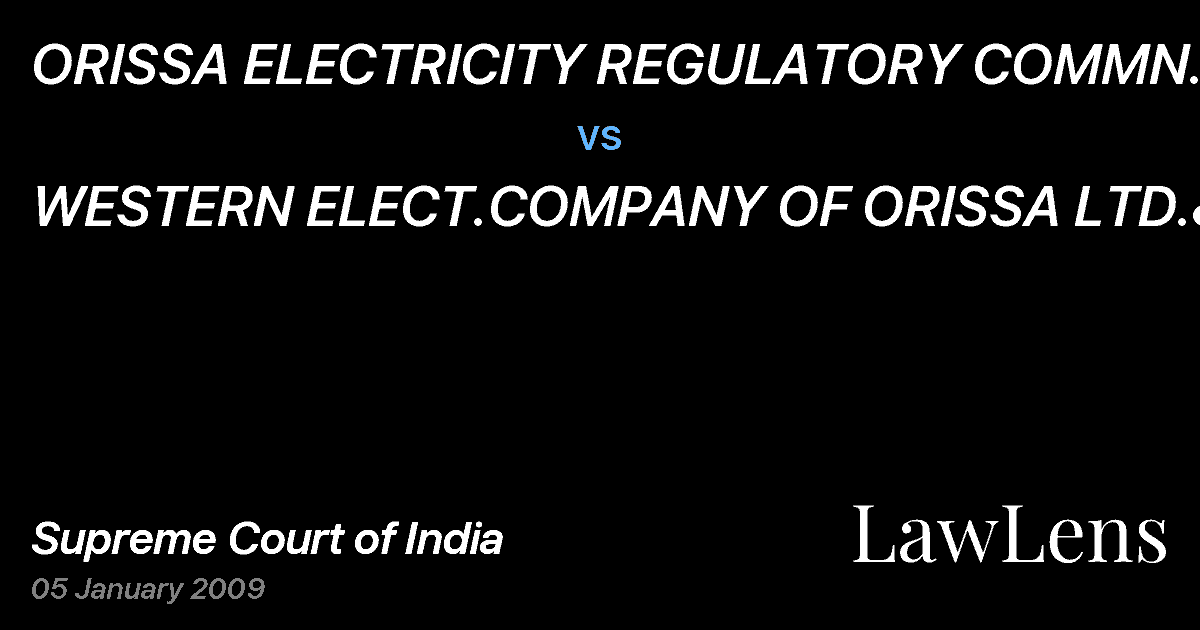 Preview image for ORISSA ELECTRICITY REGULATORY COMMN. vs. WESTERN ELECT.COMPANY OF ORISSA LTD.&ORS