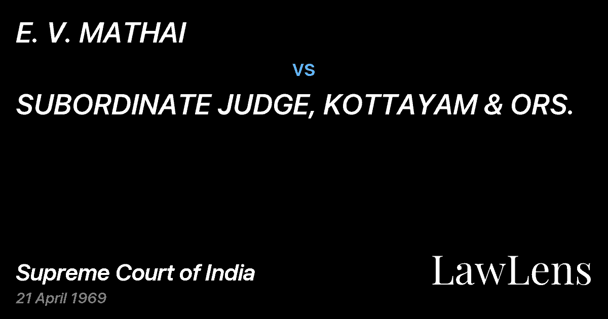 Preview image for E. V. MATHAI vs. SUBORDINATE JUDGE, KOTTAYAM & ORS.