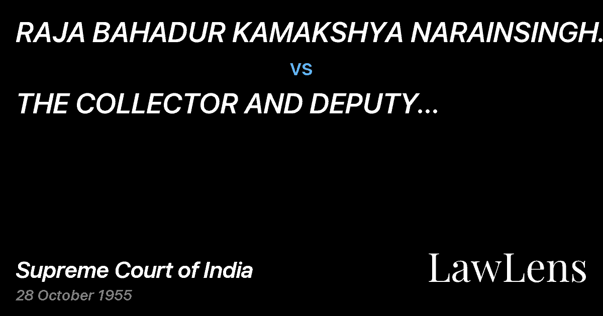 Preview image for RAJA BAHADUR KAMAKSHYA NARAINSINGH AND OTHERS vs. THE  COLLECTOR	AND DEPUTY COMMISSIONER	 OF  HAZARIBAGH	 AN