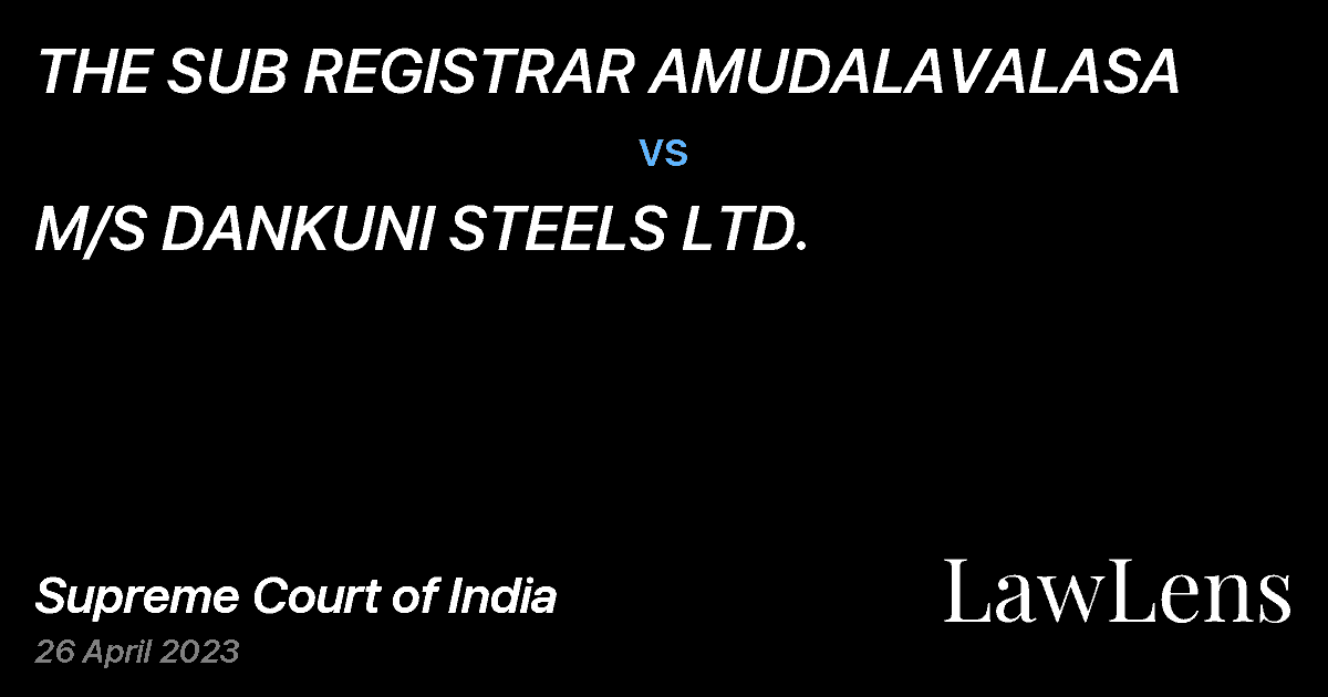 Preview image for THE SUB REGISTRAR AMUDALAVALASA vs. M/S DANKUNI STEELS LTD.