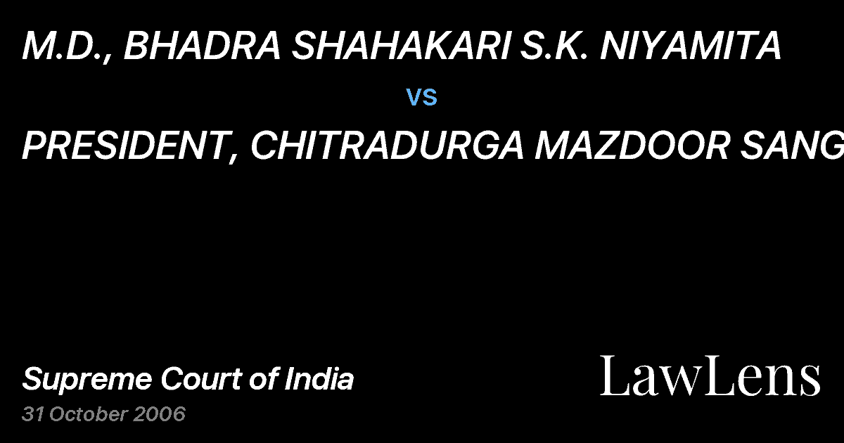 Preview image for M.D., BHADRA SHAHAKARI S.K. NIYAMITA vs. PRESIDENT, CHITRADURGA MAZDOOR SANGH&ORS