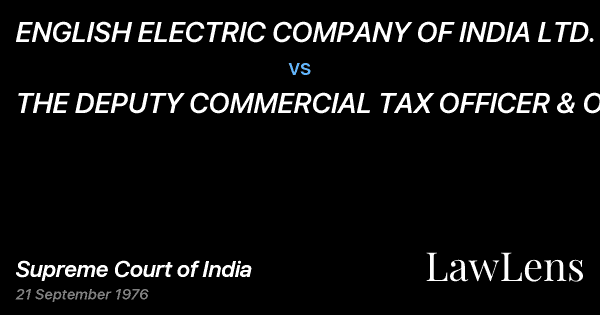 Preview image for ENGLISH ELECTRIC COMPANY OF INDIA LTD. vs. THE DEPUTY COMMERCIAL TAX OFFICER & ORS.