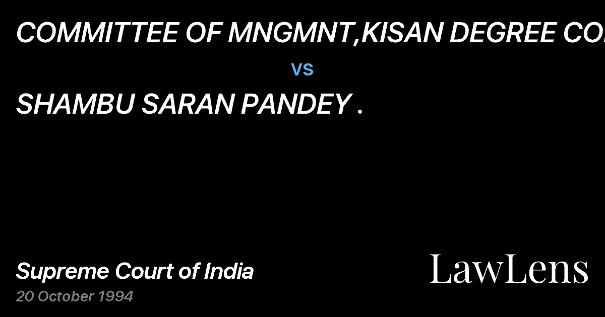 Preview image for COMMITTEE OF MNGMNT,KISAN DEGREE COLLEGE vs. SHAMBU SARAN PANDEY .