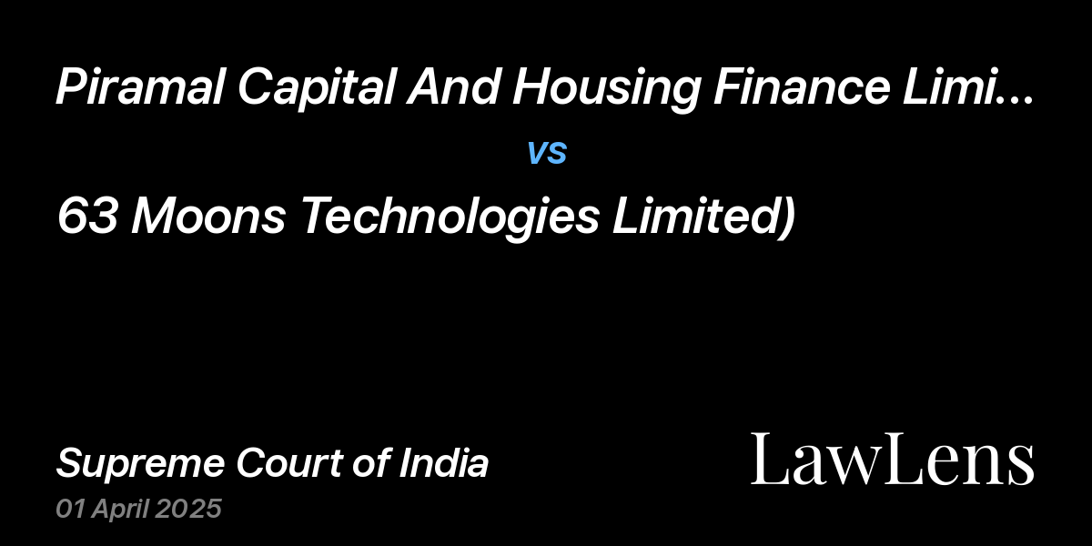 Preview image for Piramal Capital And Housing Finance Limited (Formerly Known As Dewan Housing Finance Corporation Lim vs. 63 Moons Technologies Limited)