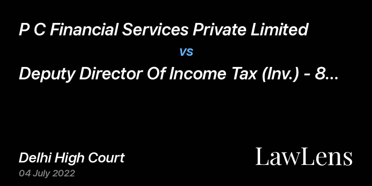 Preview image for P C Financial Services Private Limited vs. Deputy Director Of Income Tax (Inv.) - 8 (2) And Ors.