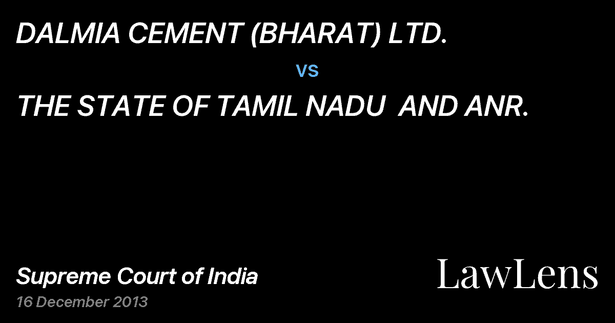 Preview image for DALMIA CEMENT (BHARAT) LTD. vs. THE STATE OF TAMIL NADU  AND ANR.