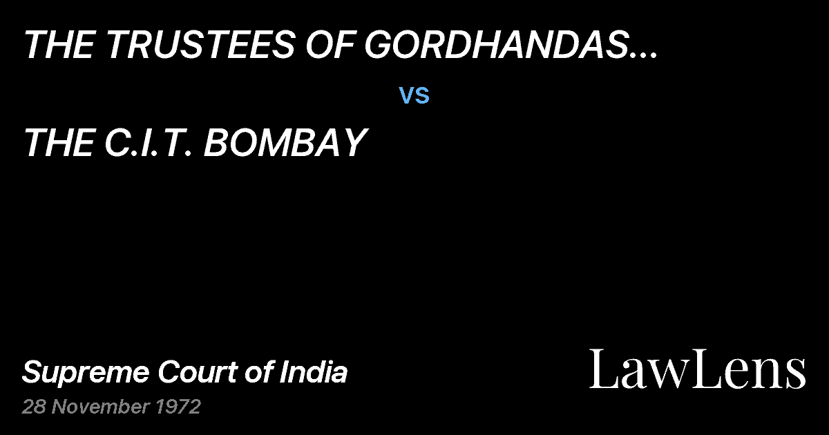 Preview image for THE TRUSTEES OF GORDHANDAS GOVINDRAM FAMILYTRUST, BOMBAY vs. THE C.I.T. BOMBAY