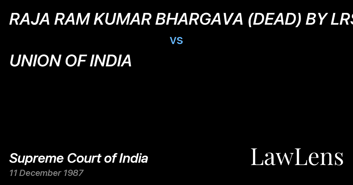Preview image for RAJA RAM KUMAR BHARGAVA (DEAD) BY LRS. vs. UNION OF INDIA