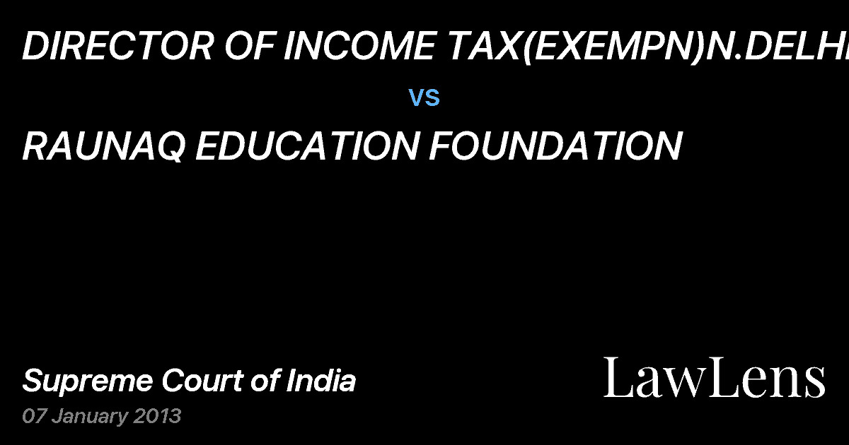 Preview image for DIRECTOR OF INCOME TAX(EXEMPN)N.DELHI vs. RAUNAQ EDUCATION FOUNDATION