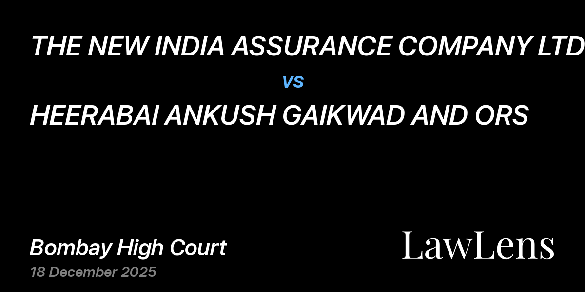 Preview image for THE NEW INDIA ASSURANCE COMPANY LTD., THR ITS AUTHORIZED SIGNATORY AURANGABAD vs. HEERABAI ANKUSH GAIKWAD AND ORS
