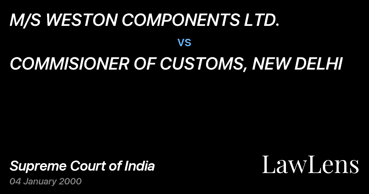Preview image for M/S WESTON COMPONENTS LTD. vs. COMMISIONER OF CUSTOMS, NEW DELHI