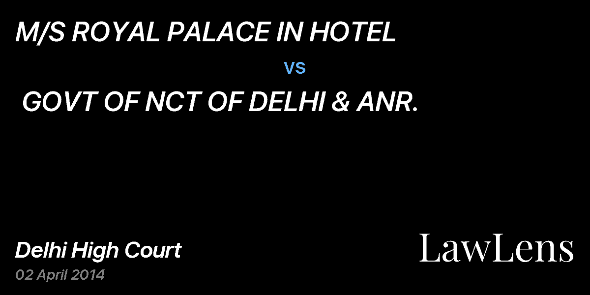 Preview image for M/S ROYAL PALACE IN HOTEL vs. GOVT OF NCT OF DELHI & ANR.