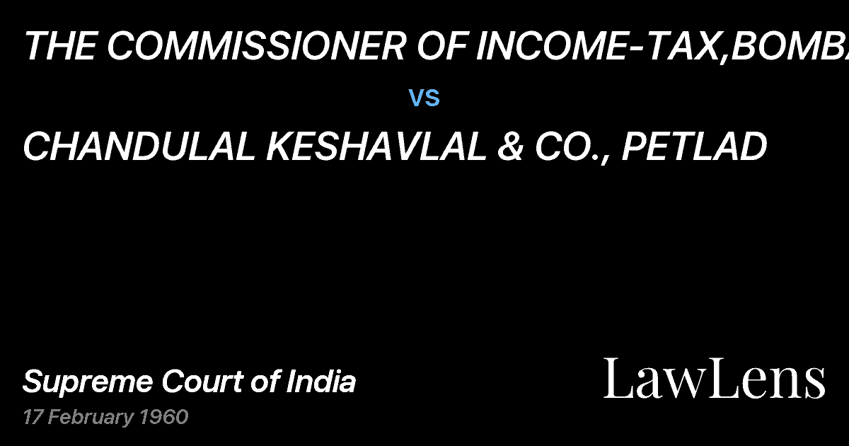 Preview image for THE COMMISSIONER OF INCOME-TAX,BOMBAY vs. CHANDULAL KESHAVLAL & CO., PETLAD