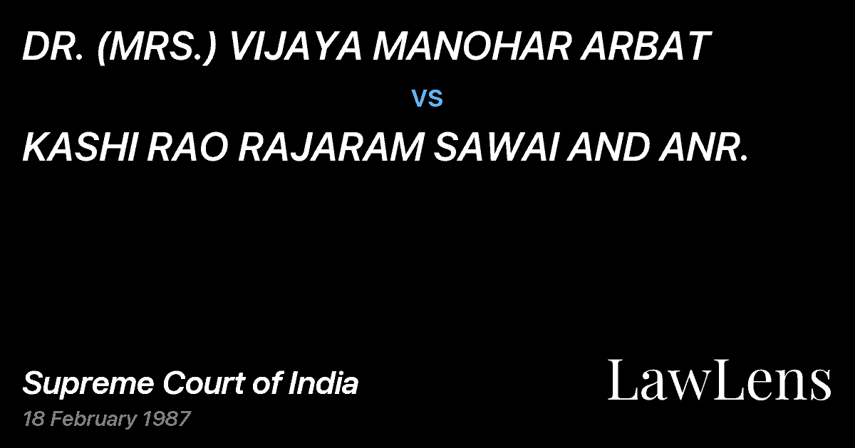 Preview image for DR. (MRS.) VIJAYA MANOHAR ARBAT vs. KASHI RAO RAJARAM SAWAI AND ANR.