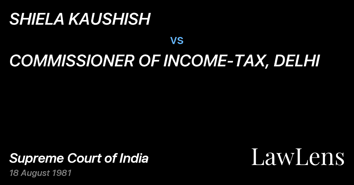 Preview image for SHIELA KAUSHISH vs. COMMISSIONER OF INCOME-TAX, DELHI