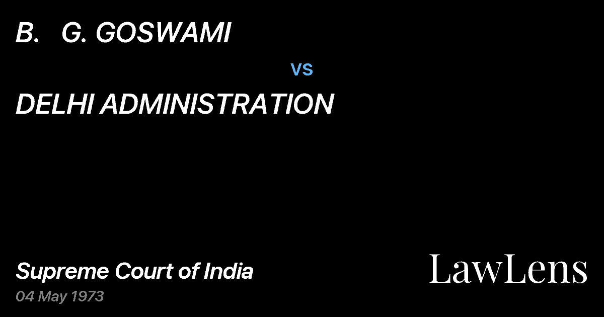 Preview image for B.   G. GOSWAMI vs. DELHI ADMINISTRATION