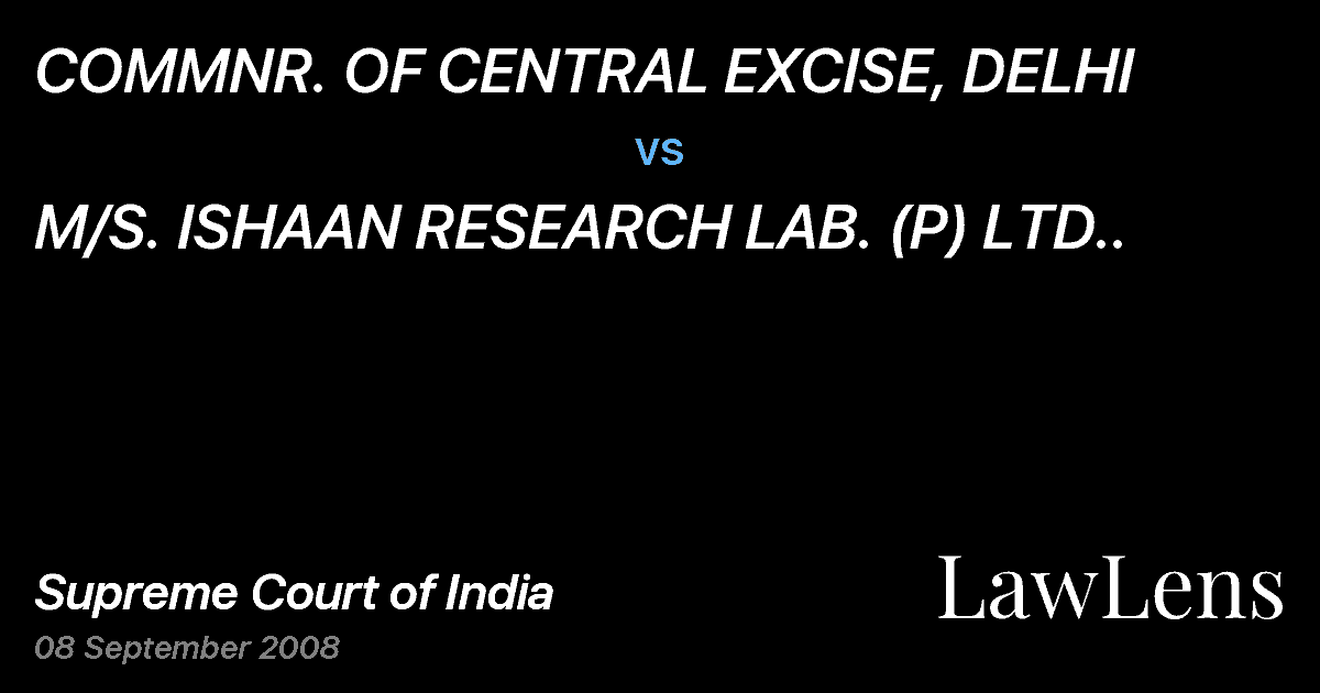 Preview image for COMMNR. OF CENTRAL EXCISE, DELHI vs. M/S. ISHAAN RESEARCH LAB. (P) LTD..