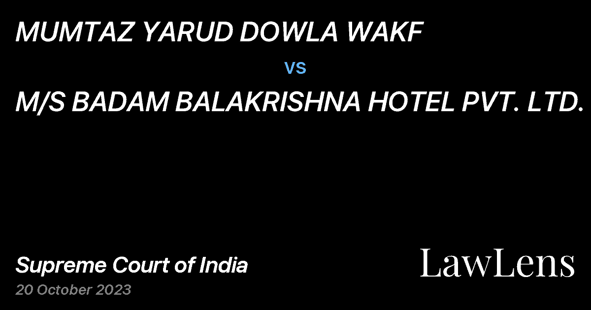 Preview image for MUMTAZ YARUD DOWLA WAKF vs. M/S BADAM BALAKRISHNA HOTEL PVT. LTD.