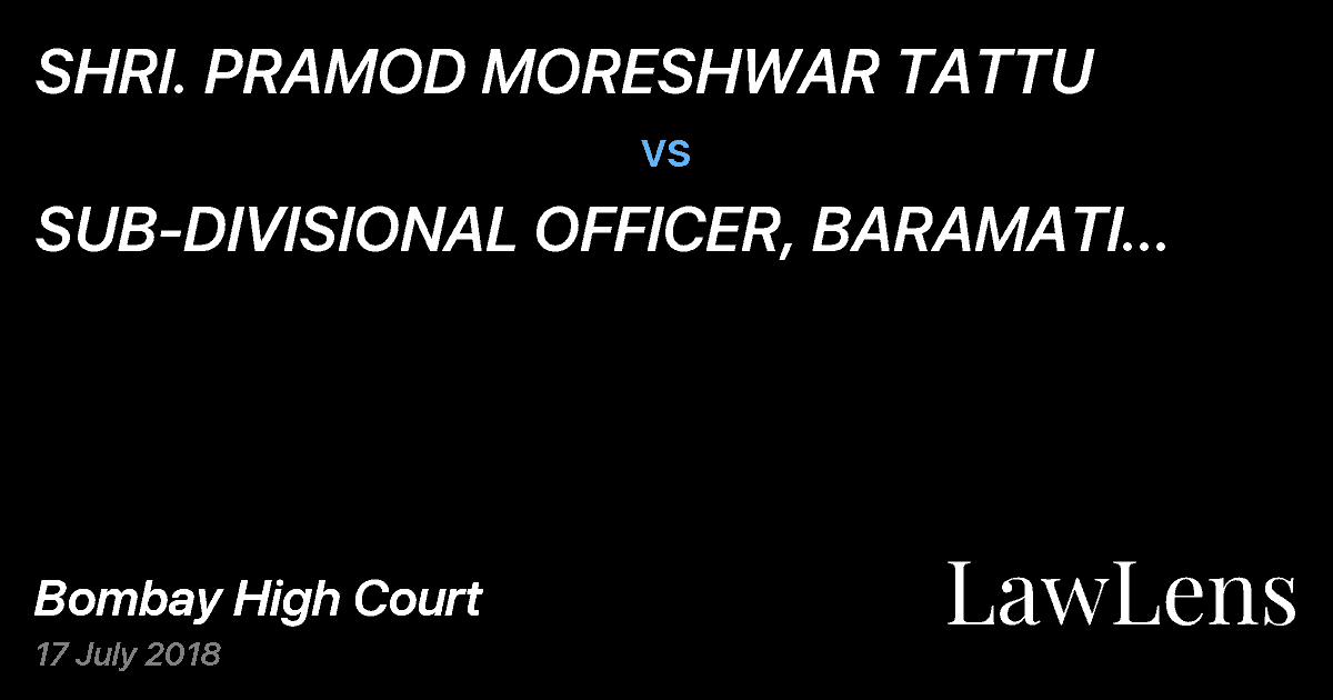 Preview image for SHRI. PRAMOD MORESHWAR TATTU  vs.  SUB-DIVISIONAL OFFICER, BARAMATI SUB-DIVISION AND ORS