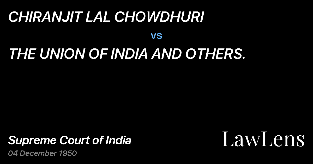 Preview image for CHIRANJIT LAL CHOWDHURI vs. THE UNION OF INDIA AND OTHERS.