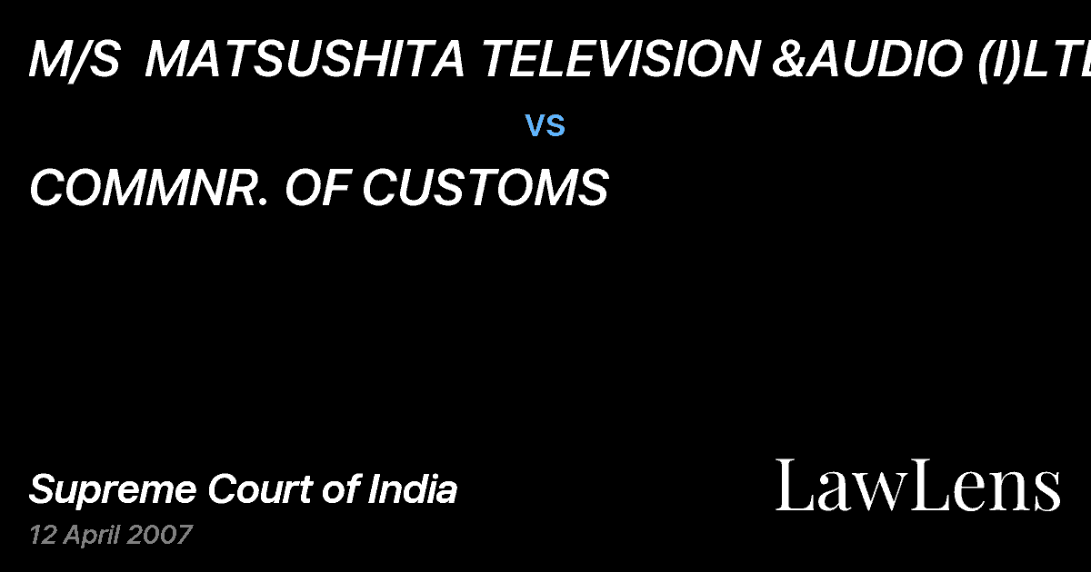 Preview image for M/S  MATSUSHITA TELEVISION &AUDIO (I)LTD vs. COMMNR. OF CUSTOMS
