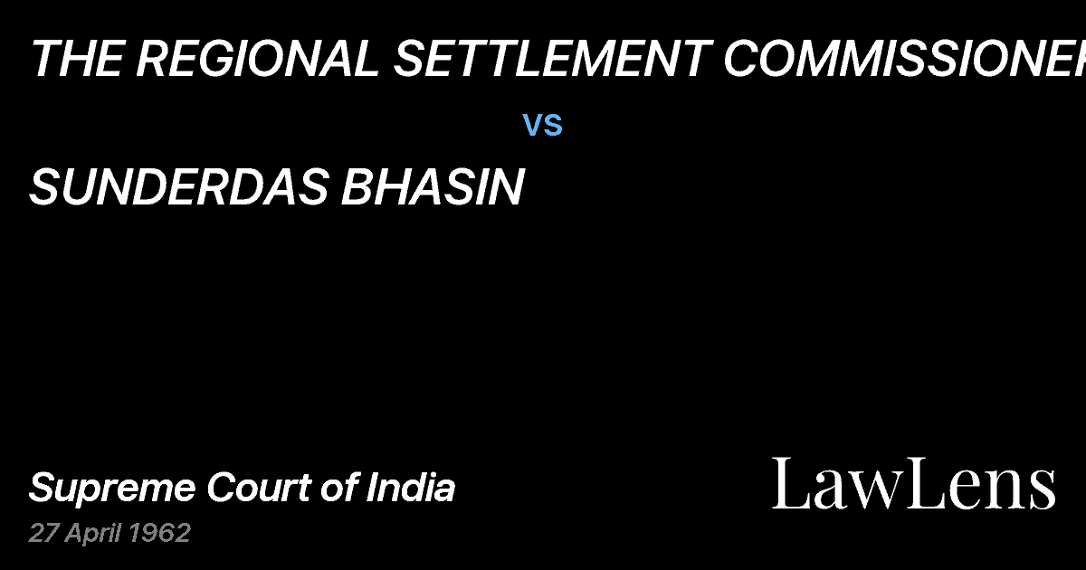 Preview image for THE REGIONAL SETTLEMENT COMMISSIONER vs. SUNDERDAS BHASIN