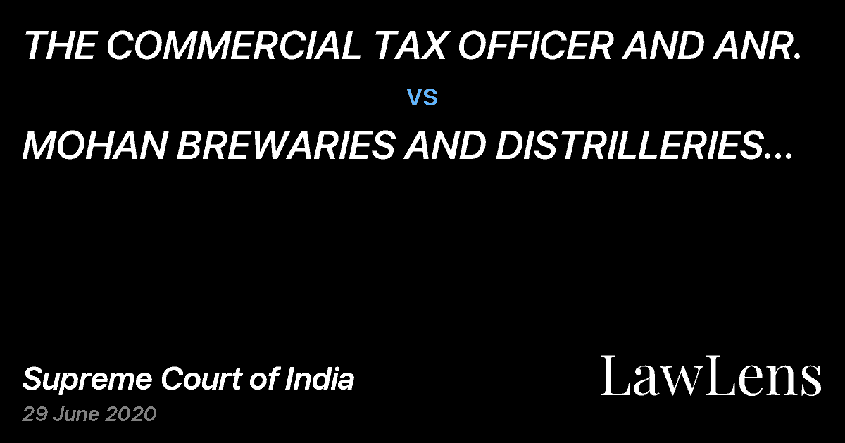 Preview image for THE COMMERCIAL TAX OFFICER AND ANR. vs. MOHAN BREWARIES AND DISTRILLERIES LIMITED