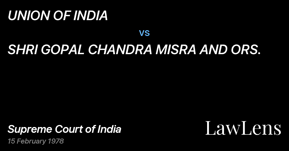 Preview image for UNION OF INDIA vs. SHRI GOPAL CHANDRA MISRA AND ORS.