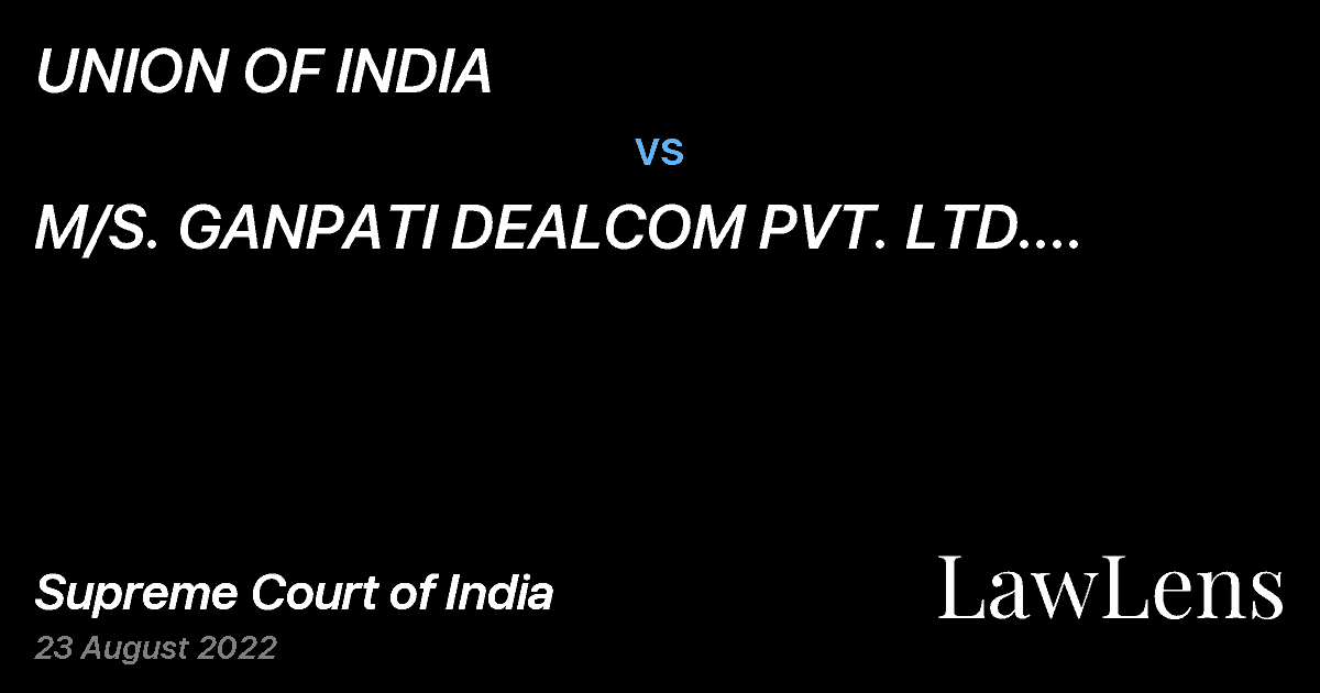 Preview image for UNION OF INDIA vs. M/S. GANPATI DEALCOM PVT. LTD. TTHROUGH MANAGING DIRECTOR