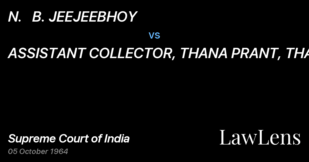 Preview image for N.   B. JEEJEEBHOY vs. ASSISTANT COLLECTOR, THANA PRANT, THANA
