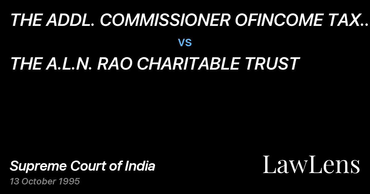 Preview image for THE ADDL. COMMISSIONER OFINCOME TAX & ANR. vs. THE A.L.N. RAO CHARITABLE TRUST