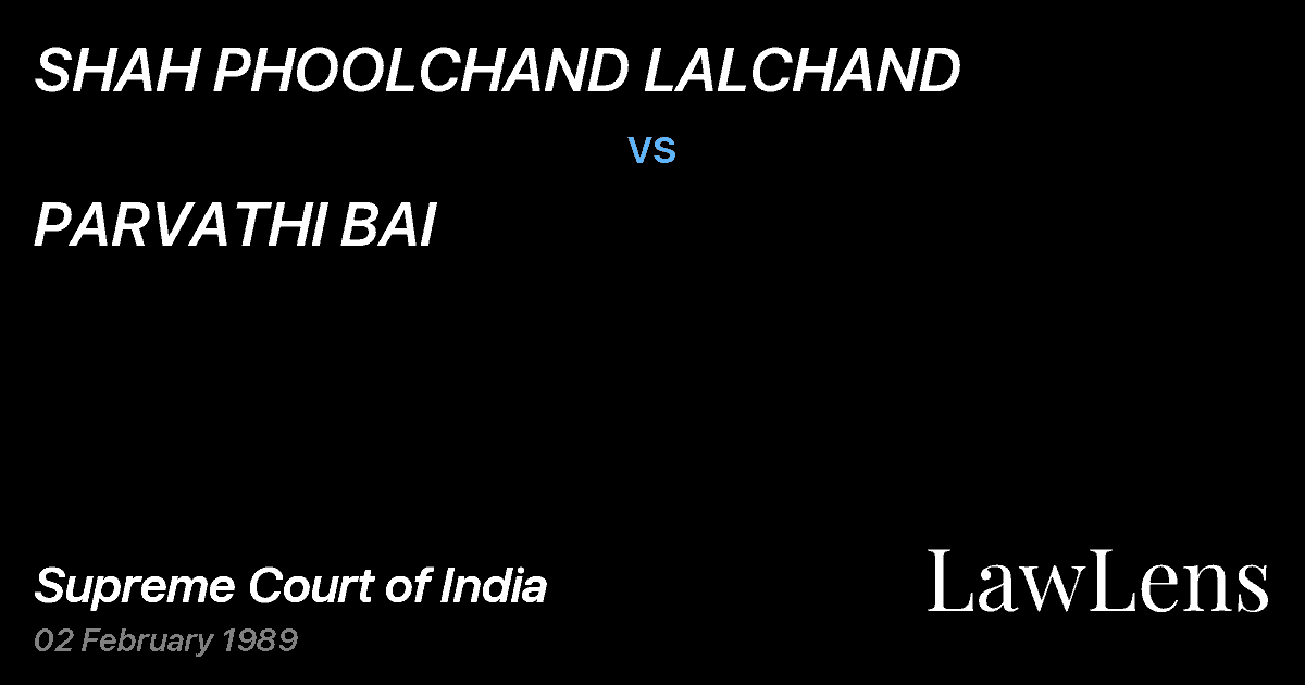 Preview image for SHAH PHOOLCHAND LALCHAND vs. PARVATHI BAI
