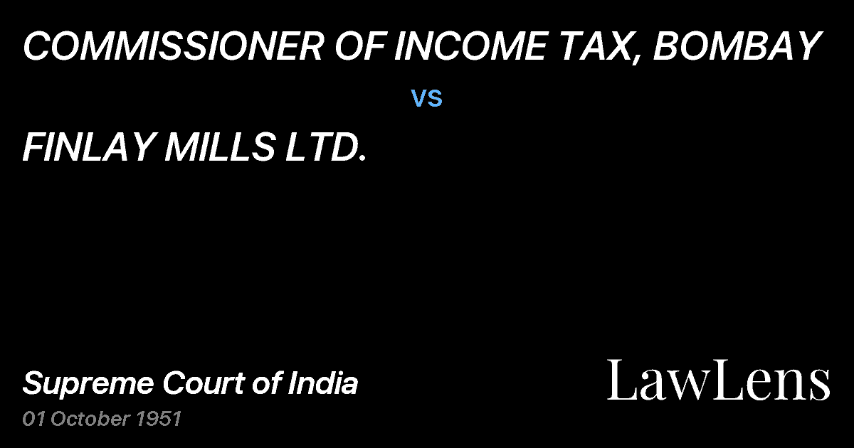 Preview image for COMMISSIONER OF INCOME TAX, BOMBAY vs. FINLAY MILLS LTD.