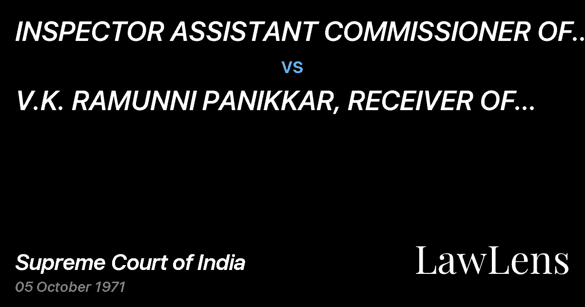 Preview image for INSPECTOR ASSISTANT COMMISSIONER OF AGRICULTURAL INCOME	 TA vs. V.K. RAMUNNI PANIKKAR, RECEIVER OF ZOMORINESTATE