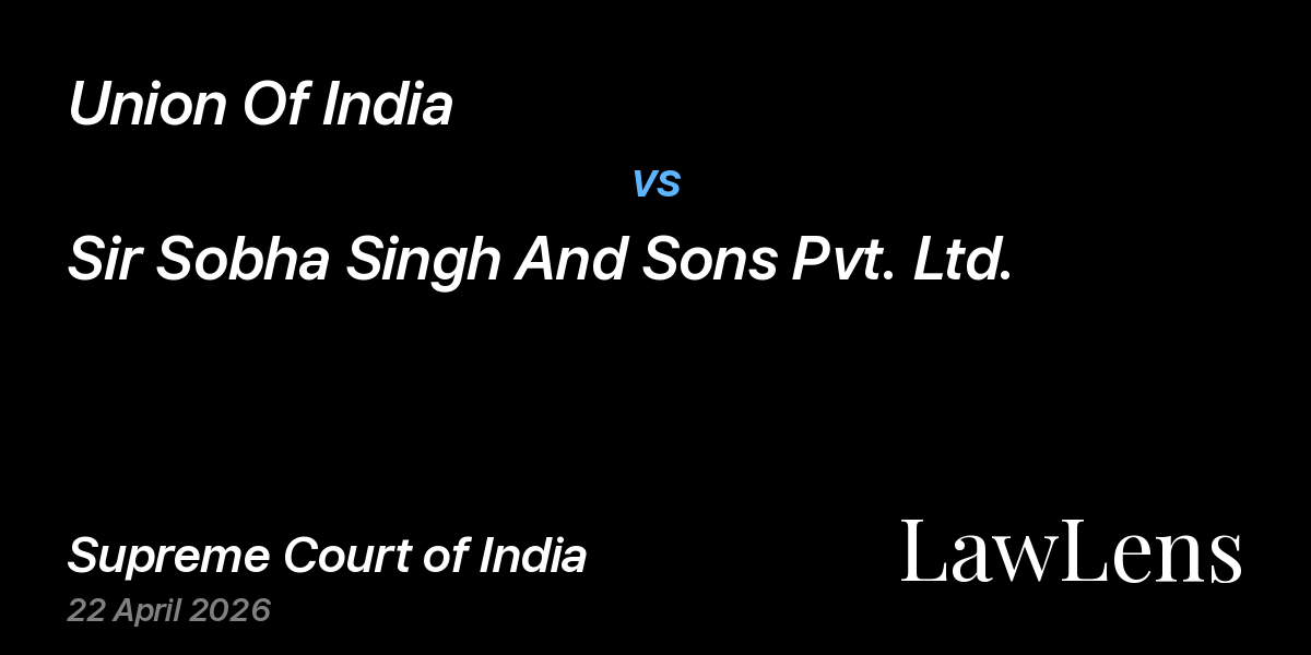 Preview image for Union Of India vs. Sir Sobha Singh And Sons Pvt. Ltd.