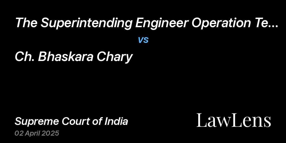 Preview image for The Superintending Engineer Operation Telangana State Southern Power Distribution Company Ltd. vs. Ch. Bhaskara Chary