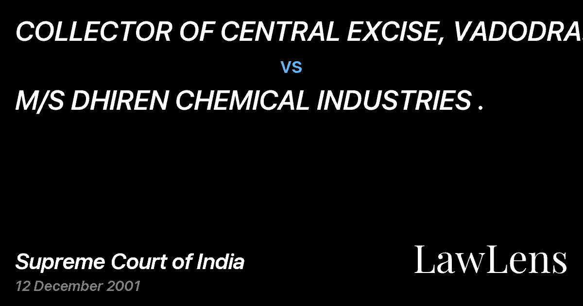 Preview image for COLLECTOR OF CENTRAL EXCISE, VADODRA. vs. M/S DHIREN CHEMICAL INDUSTRIES .