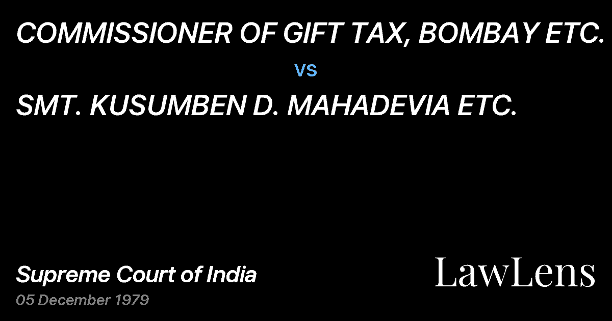 Preview image for COMMISSIONER OF GIFT TAX, BOMBAY ETC. vs. SMT. KUSUMBEN D. MAHADEVIA ETC.