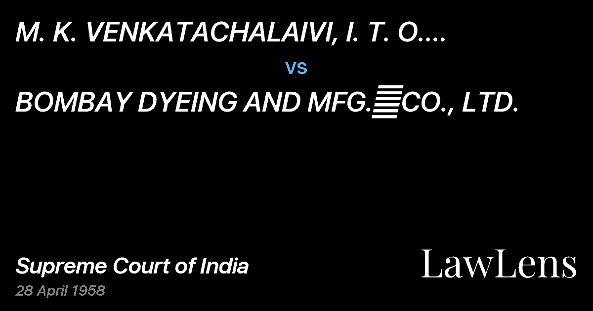 Preview image for M.  K. VENKATACHALAIVI, I. T. O. ANDANOTHER vs. BOMBAY DYEING AND MFG.	CO., LTD.