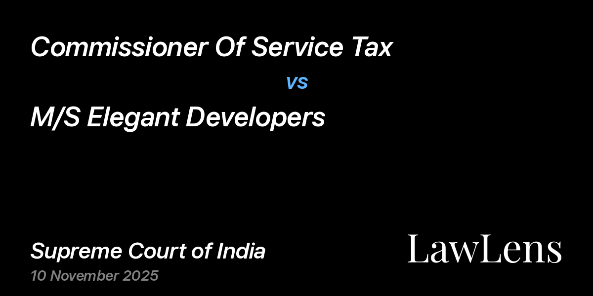 Preview image for Commissioner Of Service Tax vs. M/S Elegant Developers