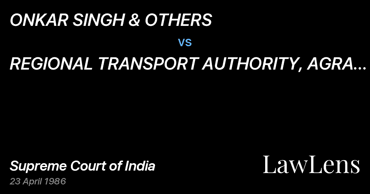 Preview image for ONKAR SINGH & OTHERS vs. REGIONAL TRANSPORT AUTHORITY, AGRA & OTHERS